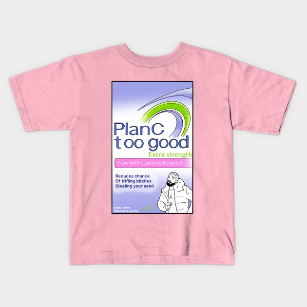 Plan C - Too Good Kids T-Shirt by freezethecomedian